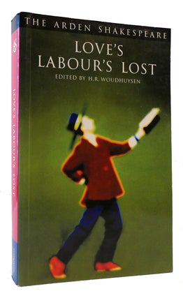 Item #174629 LOVE'S LABOUR'S LOST The Arden Shakespeare Third Series. H. R. Woudhuysen William...