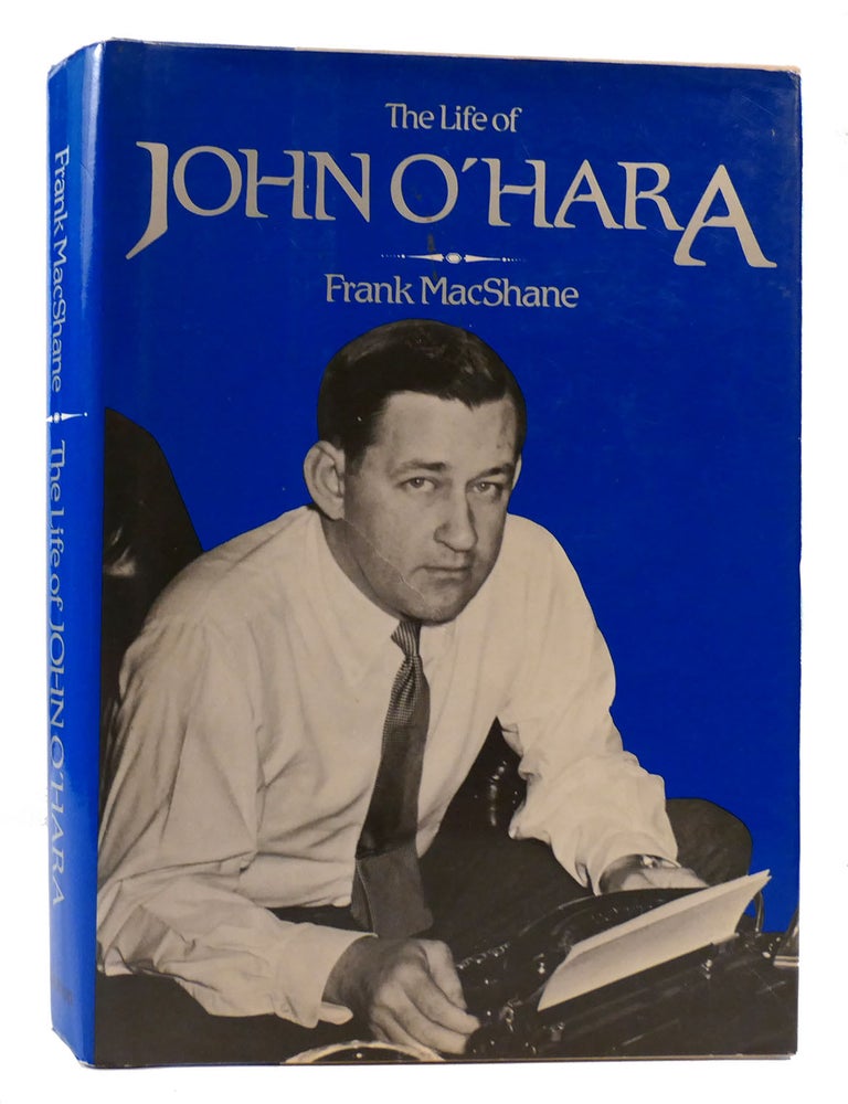 THE LIFE OF JOHN O'HARA | Frank MacShane | First Edition; First Printing