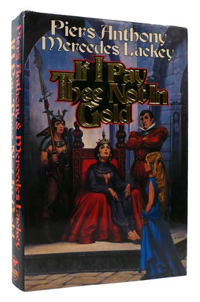 Item #174703 IF I PAY THEE NOT IN GOLD. Piers Anthony, Mercedes Lackey