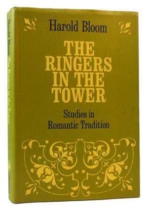 Item #174730 RINGERS IN THE TOWER Studies in Romantic Tradition. Prof. Harold Bloom