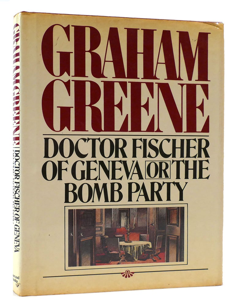 Doctor Fischer Of Geneva or The Bomb Party by Greene, Graham
