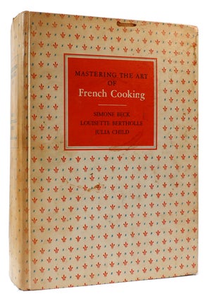 Item #174996 MASTERING THE ART OF FRENCH COOKING. Julia Child Simone Beck, Louisette Berthold