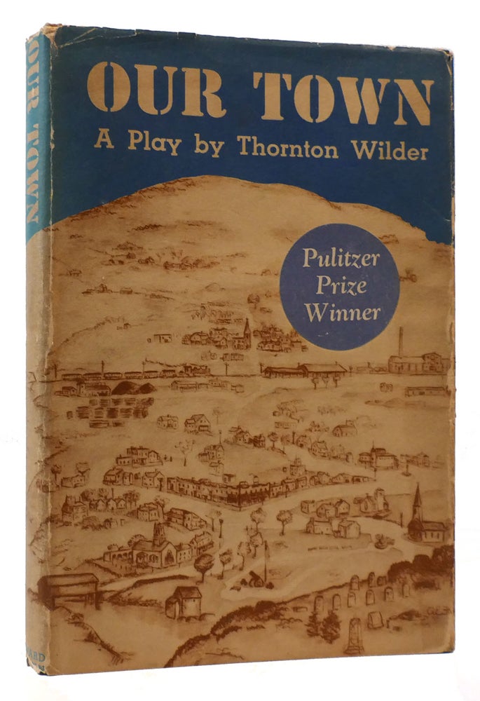 Item #175063 OUR TOWN A PLAY IN THREE ACTS. Thornton Wilder.