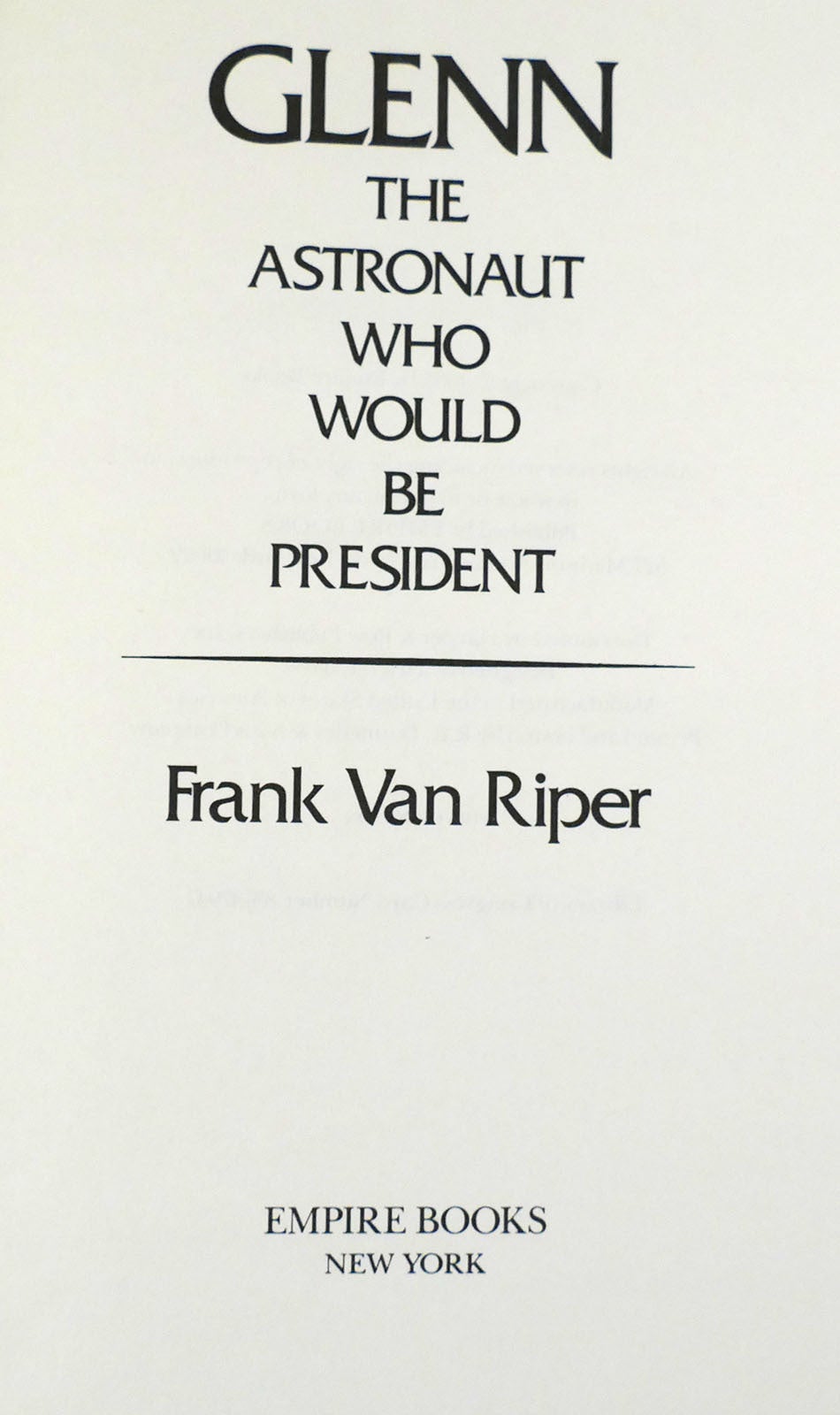 GLENN THE ASTRONAUT WHO WOULD BE PRESIDENT SIGNED | Frank Van Riper ...