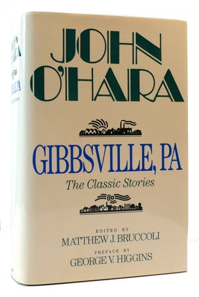 Item #175199 GIBBSVILLE, PA: THE CLASSIC STORIES. John O' Hara
