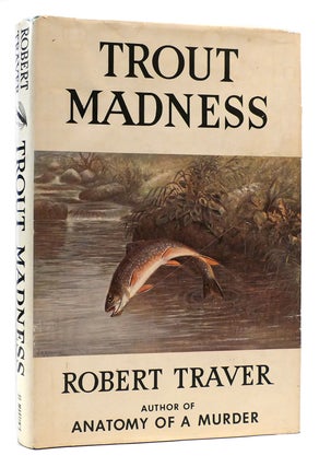 Item #175249 TROUT MADNESS. Robert Traver