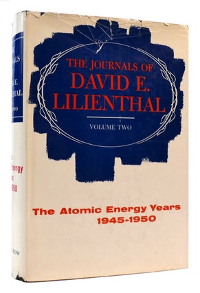 Item #175260 THE JOURNALS OF DAVID E. LILIENTHAL VOL. II The Atomic Energy Years 1945-1950. David...