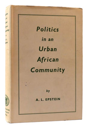 Item #175314 POLITICS IN AN URBAN AFRICAN COMMUNITY. A. L. Epstein