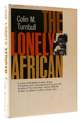 Item #175315 THE LONELY AFRICAN. Colin M. Turnbull