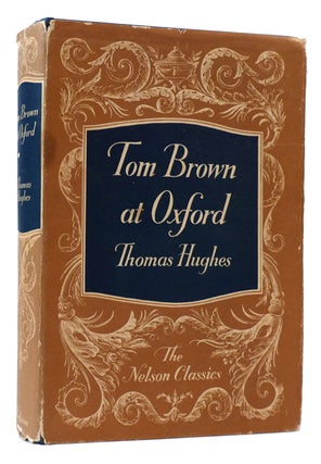 Item #175372 TOM BROWN AT OXFORD The Nelson Classics. Thomas Hughes
