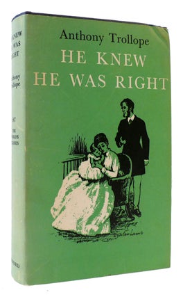 Item #175384 HE KNEW HE WAS RIGHT The World's Classics. Anthony Trollope