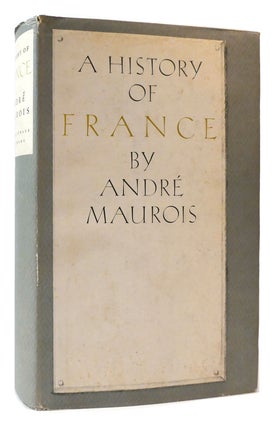 Item #175407 A HISTORY OF FRANCE. Andre Maurois