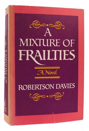 Item #175420 A MIXTURE OF FRAILTIES. Robertson Davies