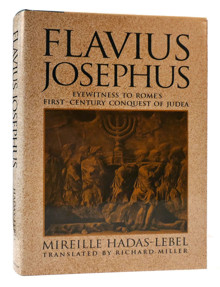 FLAVIUS JOSEPHUS Eyewitness to Rome's First-Century Conquest of Judaea ...