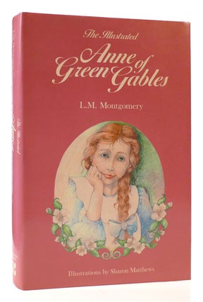 Item #175936 THE ILLUSTRATED ANNE OF GREEN GABLES. L. M. Montgomery