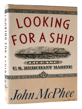 Item #175944 LOOKING FOR A SHIP. John A. McPhee