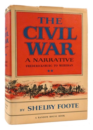 THE CIVIL WAR : A NARRATIVE IN 3 VOLUMES SIGNED; Fort Sumter to Perryville; Fredericksburg to Meridian; Red River to Appomattox
