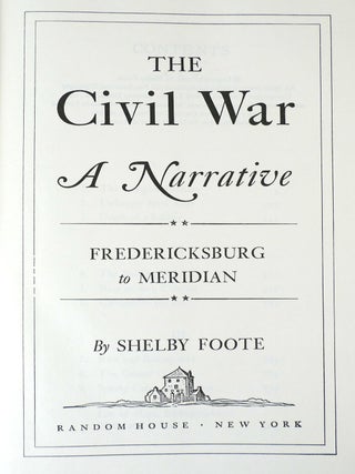 THE CIVIL WAR : A NARRATIVE IN 3 VOLUMES SIGNED Fort Sumter to Perryville; Fredericksburg to Meridian; Red River to Appomattox