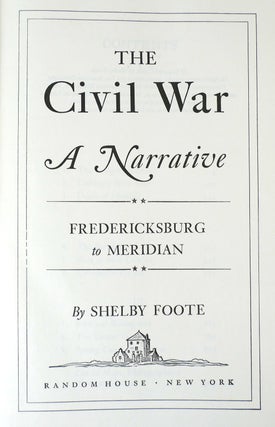THE CIVIL WAR : A NARRATIVE IN 3 VOLUMES SIGNED; Fort Sumter to Perryville; Fredericksburg to Meridian; Red River to Appomattox