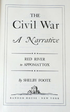 THE CIVIL WAR : A NARRATIVE IN 3 VOLUMES SIGNED; Fort Sumter to Perryville; Fredericksburg to Meridian; Red River to Appomattox