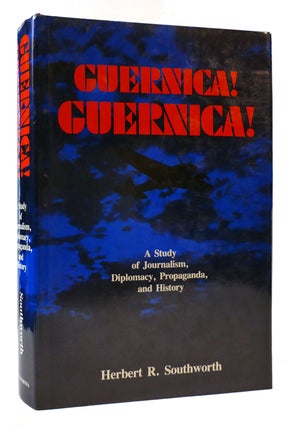 Item #176000 GUERNICA! GUERNICA! Study of Journalism, Diplomacy, Propaganda and History. Herbert...