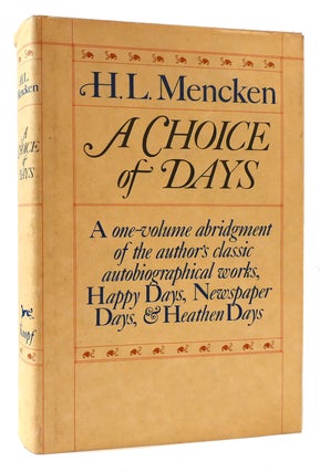 Item #176062 A CHOICE OF DAYS Essays from Happy Days, Newspaper Days, and Heathen Days. H. L....