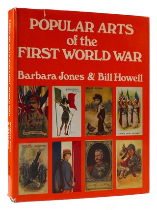 Item #176138 POPULAR ARTS OF THE FIRST WORLD WAR. Bill Howell Barbara Jones