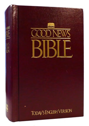 Item #176178 GOOD NEWS BIBLE: TODAY'S ENGLISH VERSION NEW AND OLD TESTAMENT. American Bible Society
