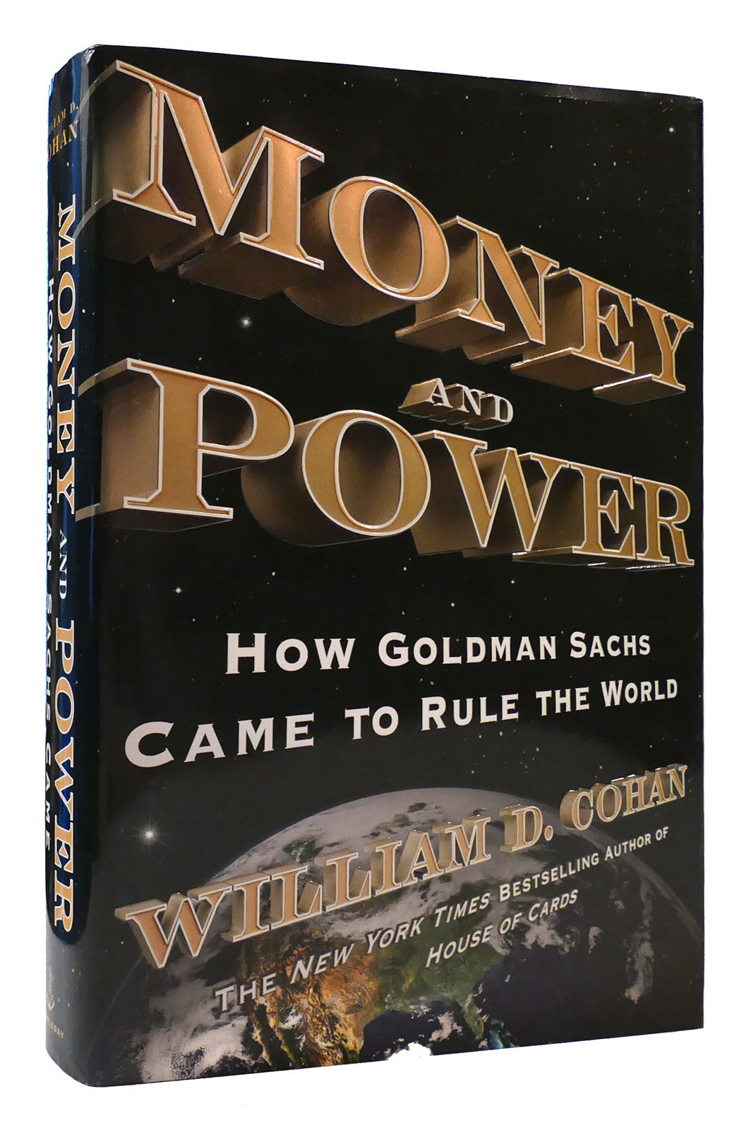 MONEY AND POWER How Goldman Sachs Came to Rule the