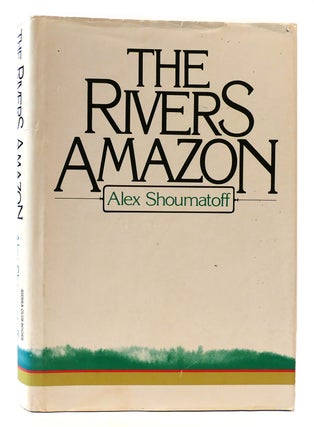 Item #176254 THE RIVERS AMAZON. Alex Shoumatoff