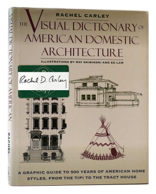 Item #176286 THE VISUAL DICTIONARY OF AMERICAN DOMESTIC ARCHITECTURE SIGNED. Rachel Carley, Ray...
