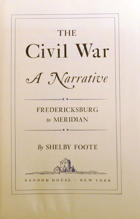 THE CIVIL WAR : A NARRATIVE IN 3 VOLUMES SIGNED; Fort Sumter to Perryville; Fredericksburg to Meridian; Red River to Appomattox