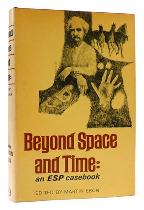 Item #176406 BEYOND SPACE AND TIME: AN ESP CASEBOOK. Martin Ebon
