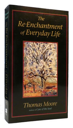 Item #176428 THE RE-ENCHANTMENT OF EVERYDAY LIFE. Thomas Moore