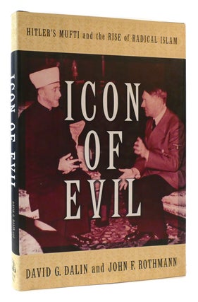Item #176452 ICON OF EVIL Hitler's Mufti and the Rise of Radical Islam. David G. Dalin, John F....