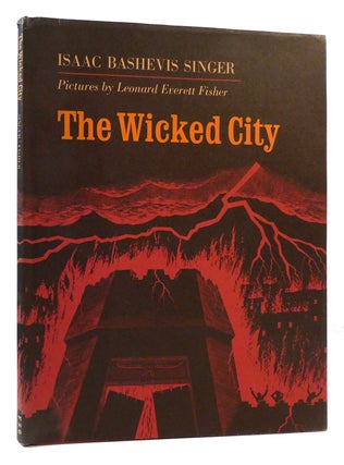 Item #176631 THE WICKED CITY. Isaac Bashevis Singer, Leonard Everett Fisher