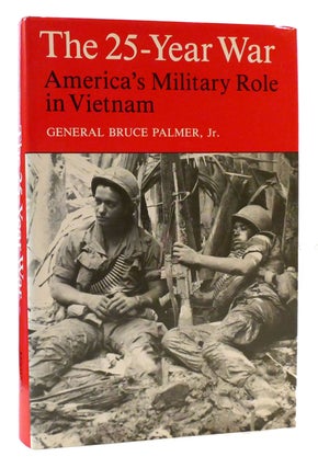 Item #176637 THE 25-YEAR WAR America's Military Role in Vietnam. Bruce Palmer
