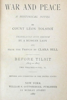 WAR AND PEACE; Before Tilsit 1805-1807, the Invasion 1807-1812, Sorodino, the French At Moscow, Epilogue 1812-1820