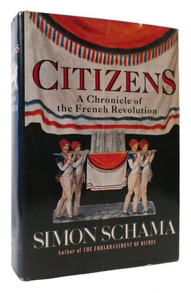 Item #176705 CITIZENS : A Chronicle of the French Revolution. Simon Schama