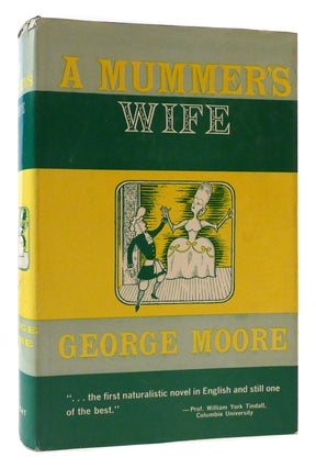 Item #176797 A MUMMER'S WIFE. George Moore
