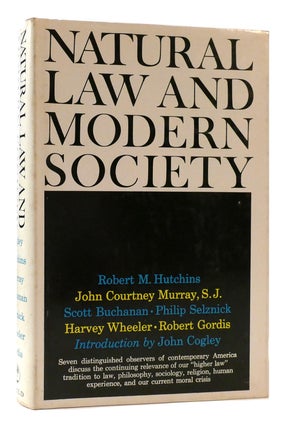 Item #176838 NATURAL LAW AND MODERN SOCIETY. John Cogley, Robert M. Hutchins, John Courtney...