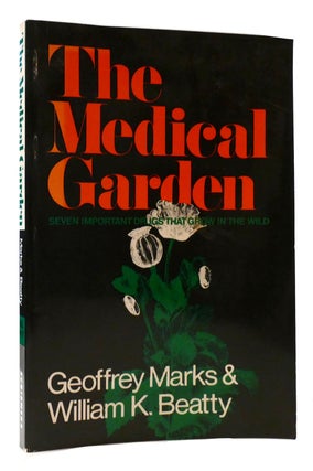 Item #176865 THE MEDICAL GARDEN. William K. Beatty Geoffrey Marks