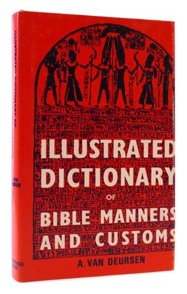Item #176889 ILLUSTRATED DICTIONARY OF BIBLE MANNERS AND CUSTOMS. A. Van Dersen
