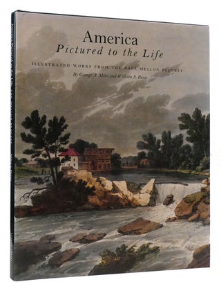 Item #177080 AMERICA PICTURED TO THE LIFE Illustrated Works from the Paul Mellon Bequest. George...