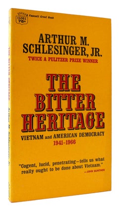 Item #177259 THE BITTER HERITAGE Vietnam and American Democracy 1941-1966. Arthur M. Schlesinger Jr