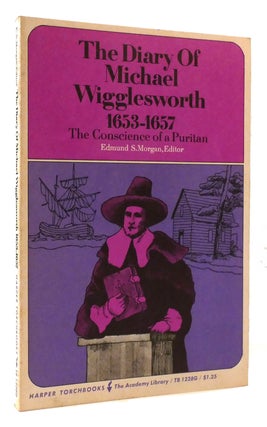 Item #177270 THE DIARY OF MICHAEL WIGGLESWORTH 1653-1657 1653-1657 - The Conscience of a Puritan....