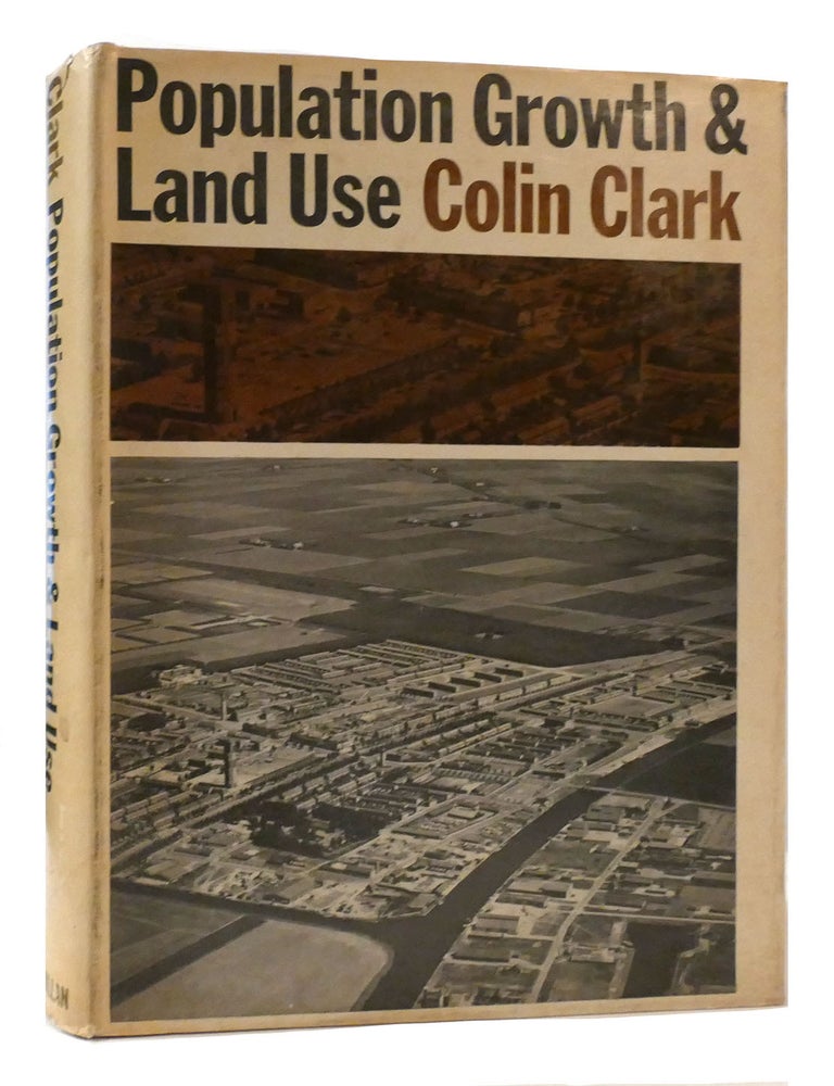 POPULATION GROWTH AND LAND USE | Colin Clark | First Edition; First