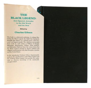 THE BLACK LEGEND; Anti-Spanish Attitudes in the Old World and the New