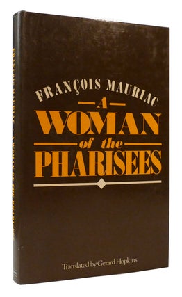 Item #177346 A WOMAN OF THE PHARISEES. Francoise Mauriac, Gerard Hopkins
