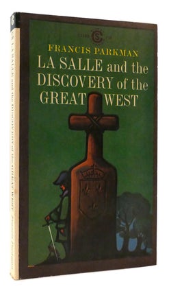 Item #177439 LA SALLE AND THE DISCOVERY OF THE GREAT WEST. Francis Parkman